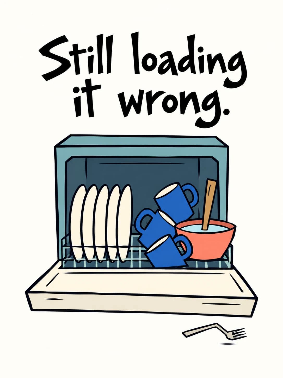 Dishwasher Rules card: A dishwasher rack loaded with plates and mugs at every wrong angle, and one fork that never made it in